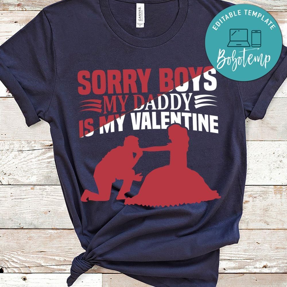 Sorry Boys My Daddy Is My Valentine Shirts