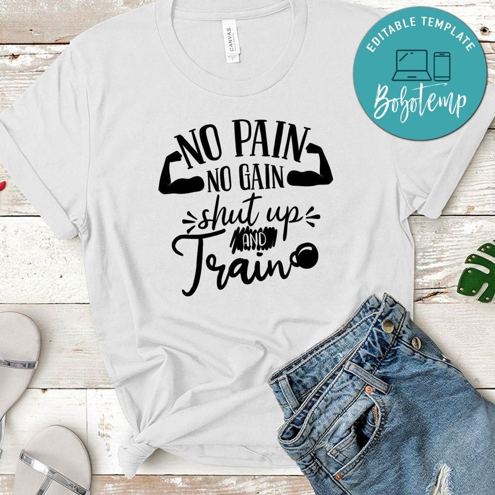 No Pain No Gain Shut Up And Train T-Shirt
