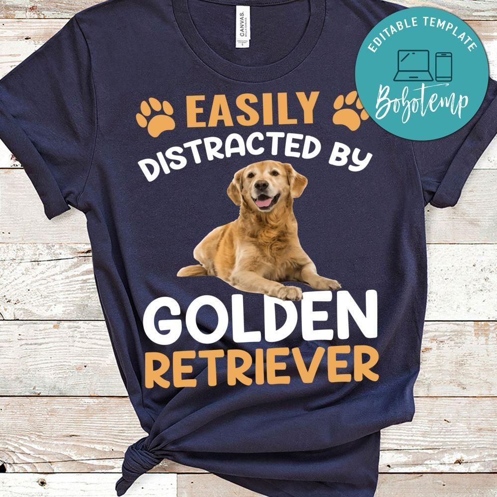 Easily Distracted By Golden Retriever Shirt