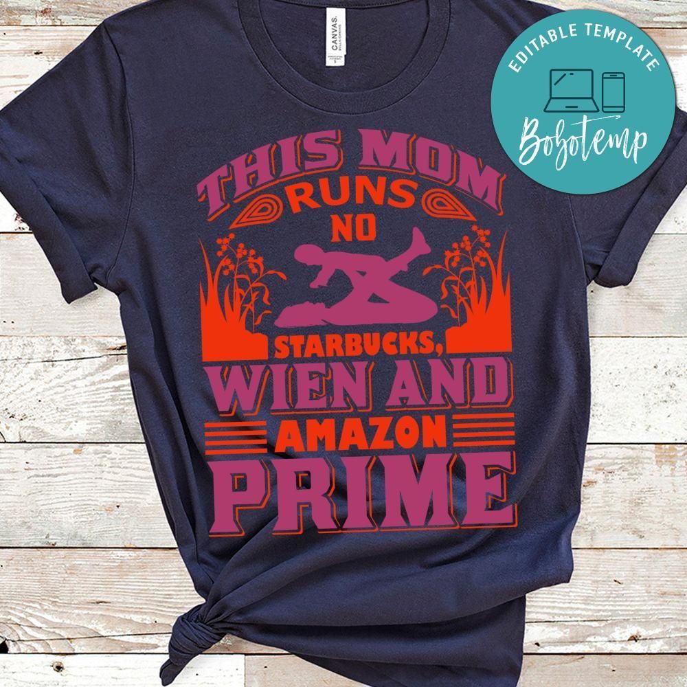This Mom Runs No Starbucks, Wien And Amazon Prime Shirt