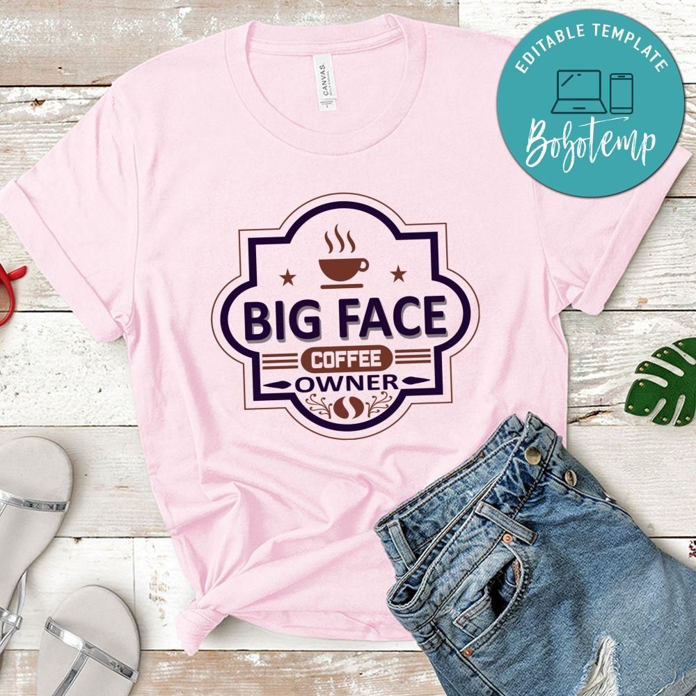 Big Face Coffee Owner Shirt