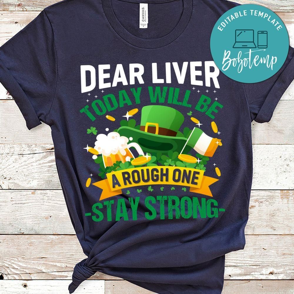 Dear Liver Today Will Be A Rough One Stay Strong Shirt