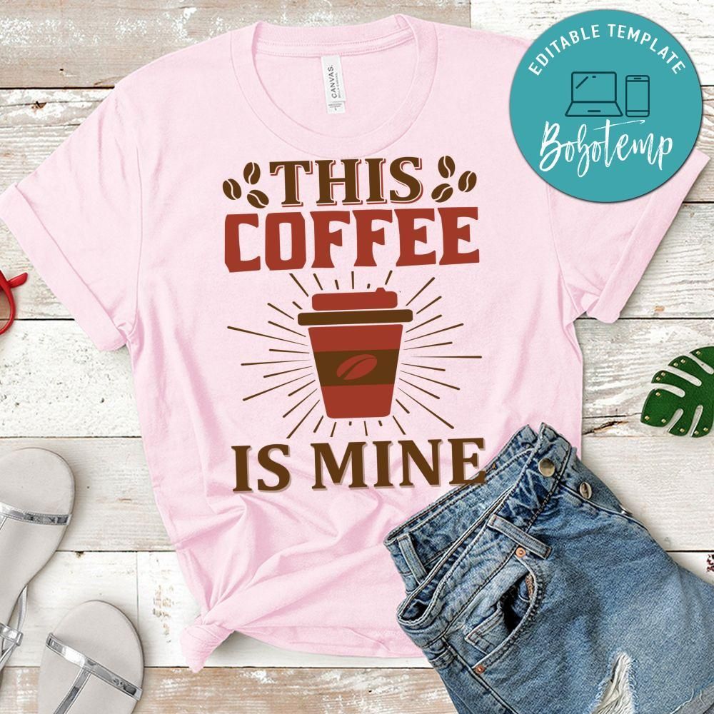 This Coffee Is Mine Shirt