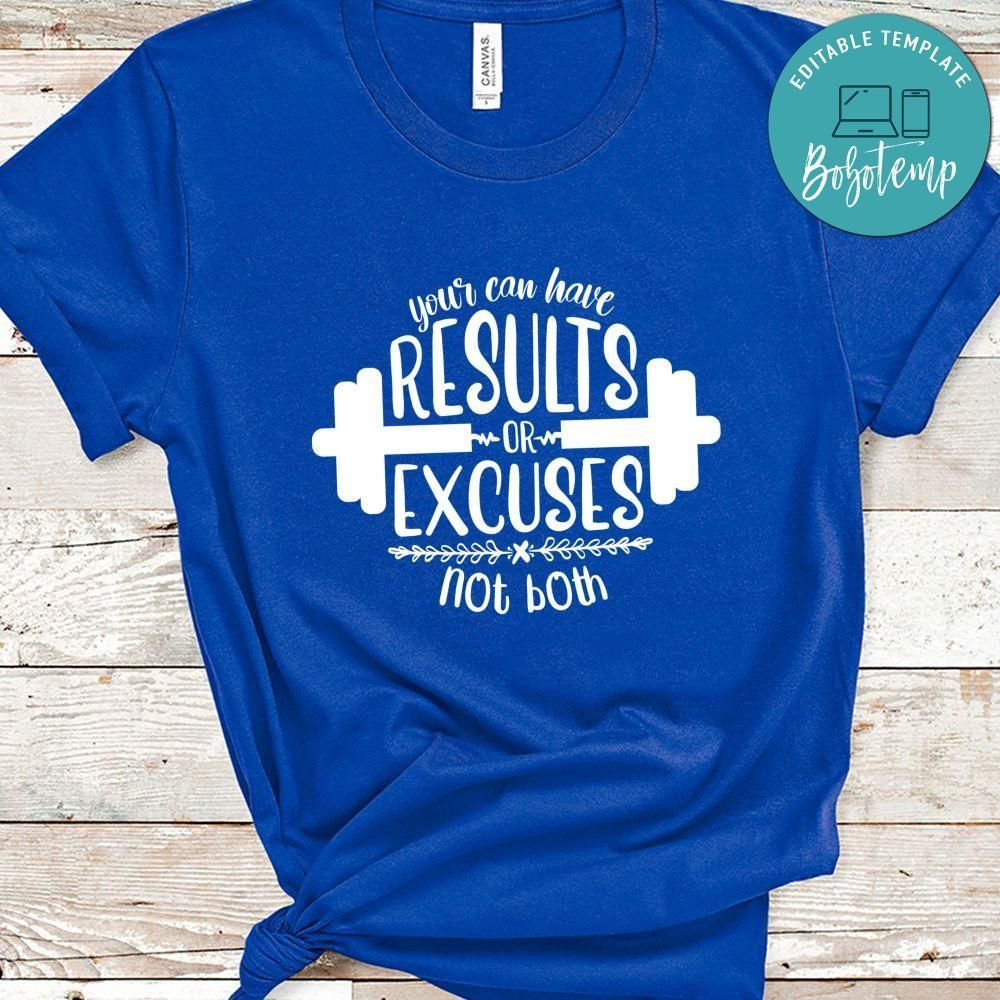 You Can Have Result Or Excuse Not Both Shirt