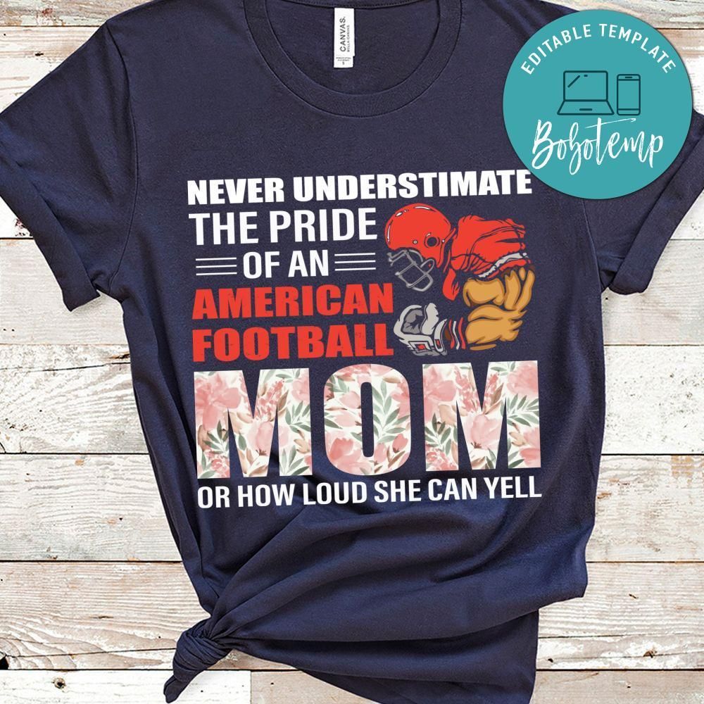 Never Understimate The Pride Of An American Football Mom Shirt
