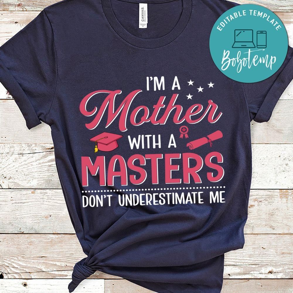 I'm A Mother With A Masters T Shirt