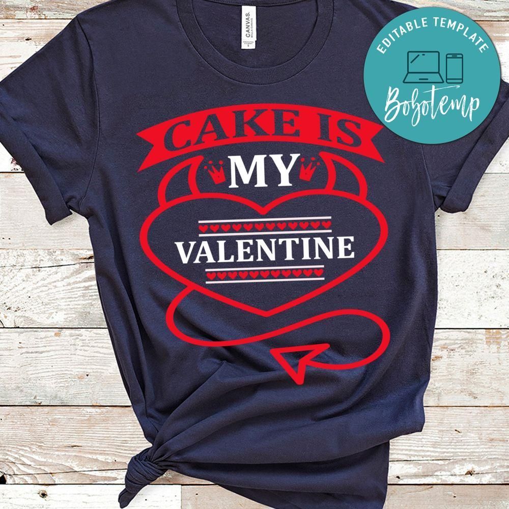 Cake Is My Valentine Shirt