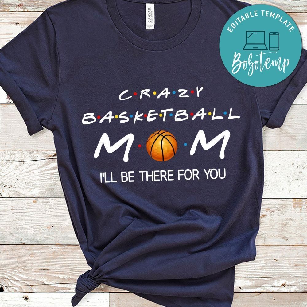 Crazy Basketball Mom I'll Be There For You Black Shirt