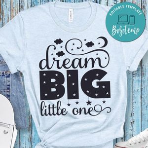 Dream Big Little One T-Shirt