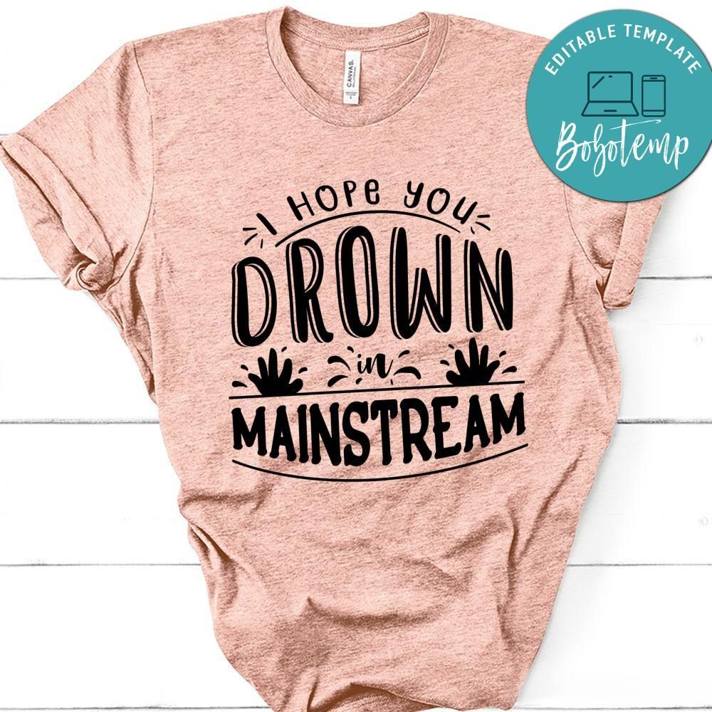 I Hope You Drown In Mainstream T-Shirt