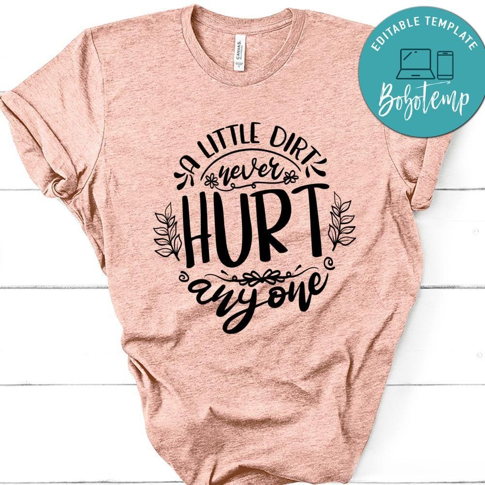 A Little Dirt Never Hurt Anyone T-Shirt