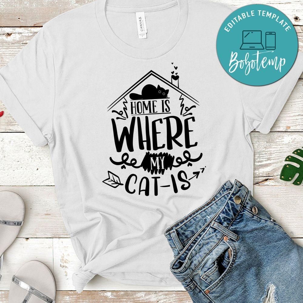 Home Is Where My Cat Is Unisex Shirt