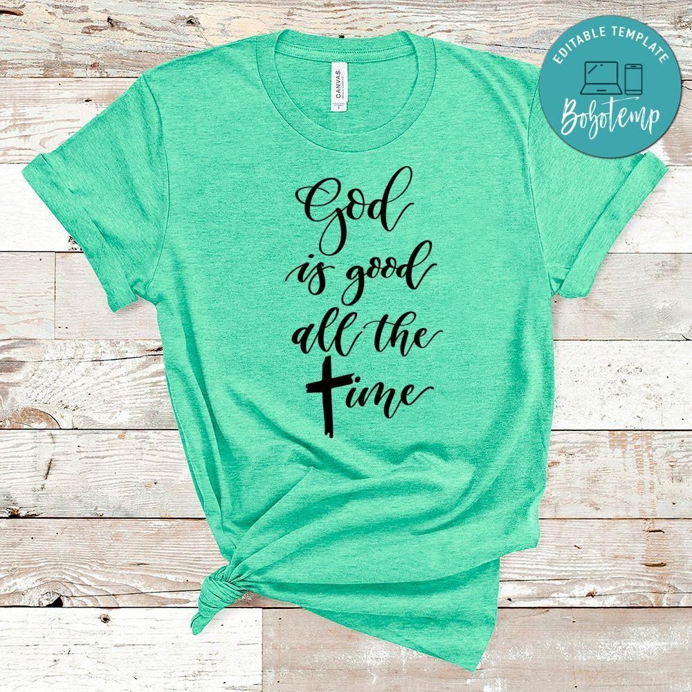 God Is Good Shirt All The Time Shirt
