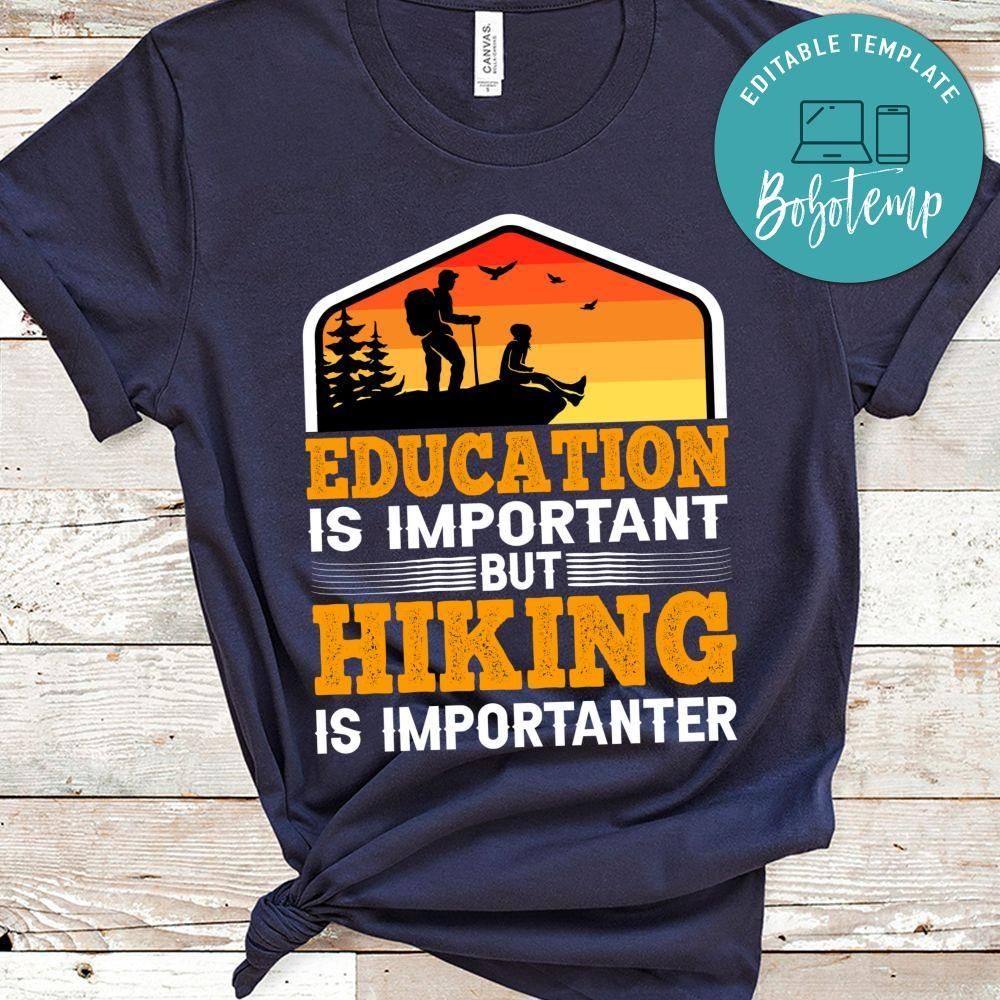Education Is Important But Hiking Is Importanter Shirt