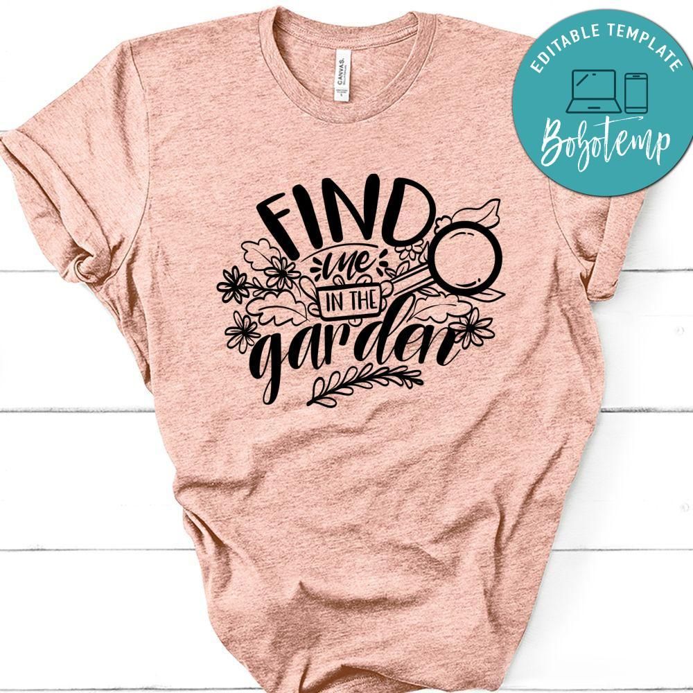Find Me In The Garden T-Shirt