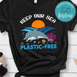 Keep Our Sea Plastic Free Shirts