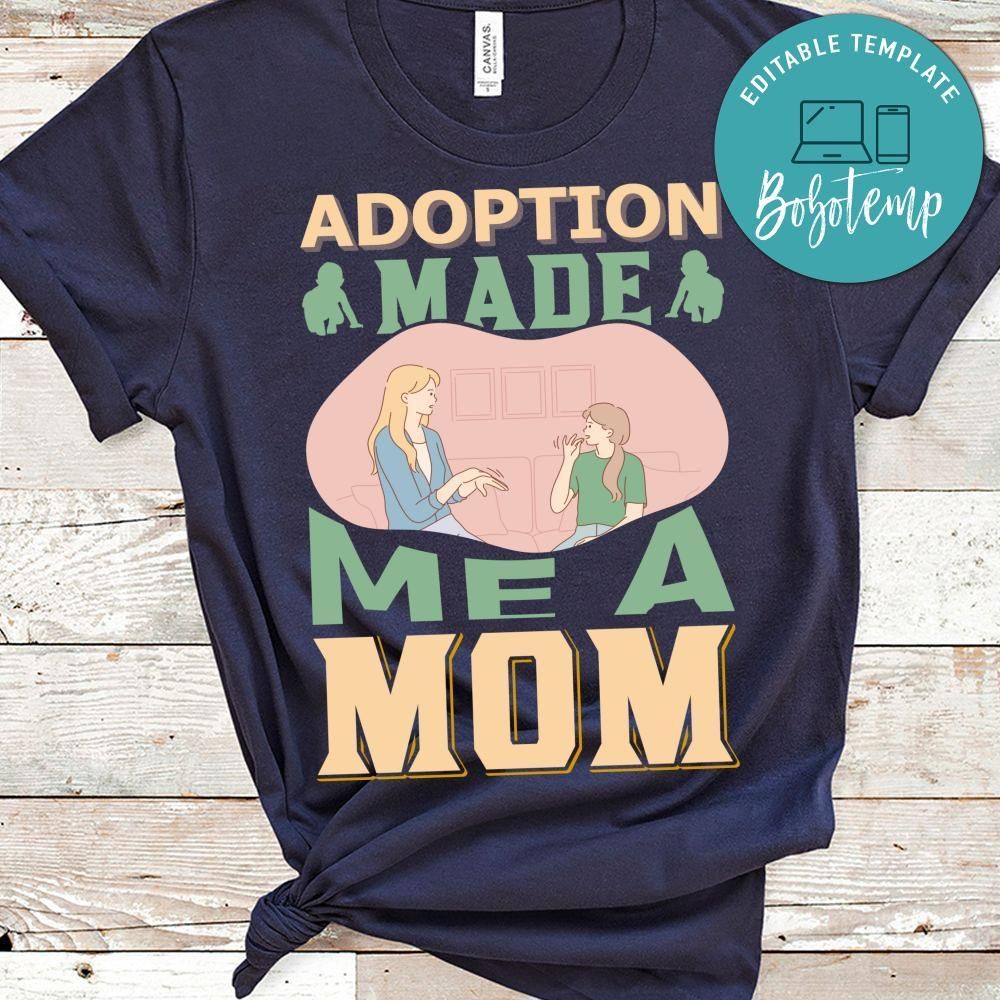 Adoption Made Me A Mom Shirt