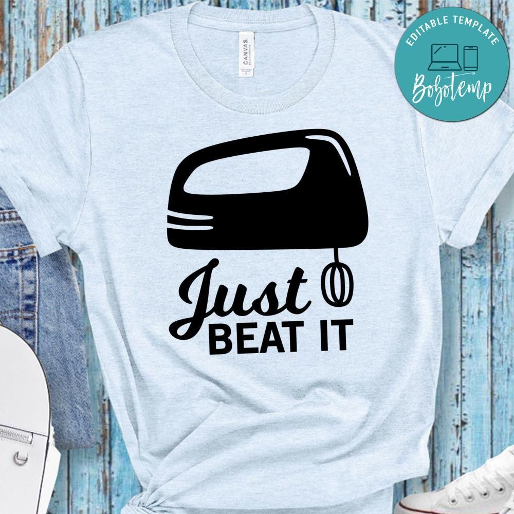Just Beat It Shirt