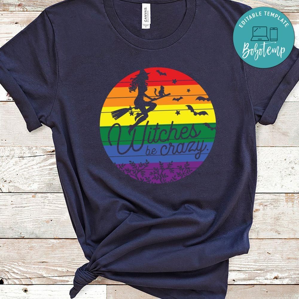 Halloween Witches Be Crazy LGBT Pride Shirt