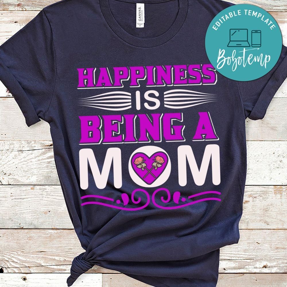 Happiness Is Being A Mom Shirt