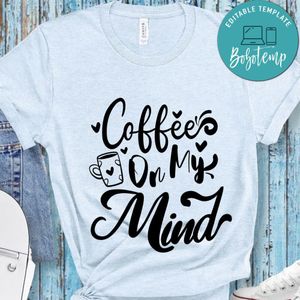 Coffee On My Mind T-Shirt