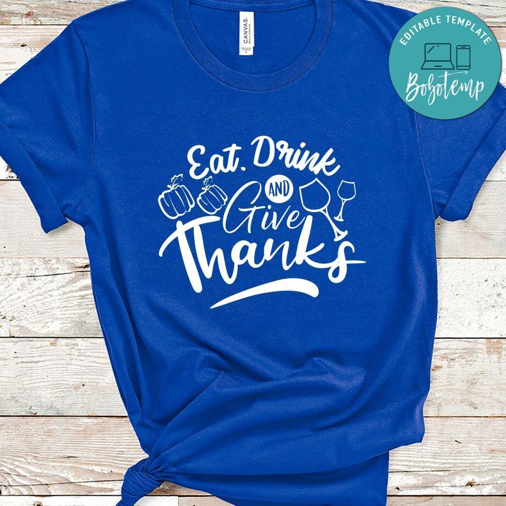 Eat Drink And Give Thanks Shirt