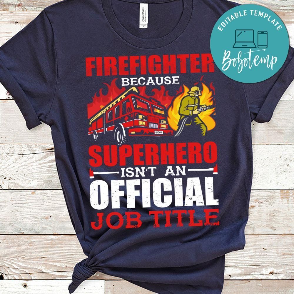 Firefighter Because Superhero Isn't An Official Job Title Shirt