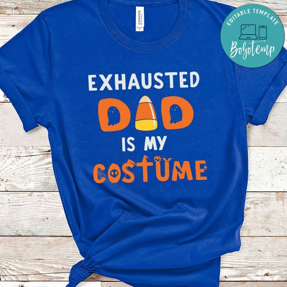 Exhausted Dad Is My Costume Halloween Shirt