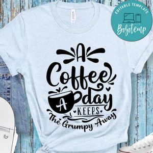 A Coffee A Day Keeps The Grumpy Away T-Shirt