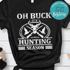 Oh Buck It's Hunting Season Shirt