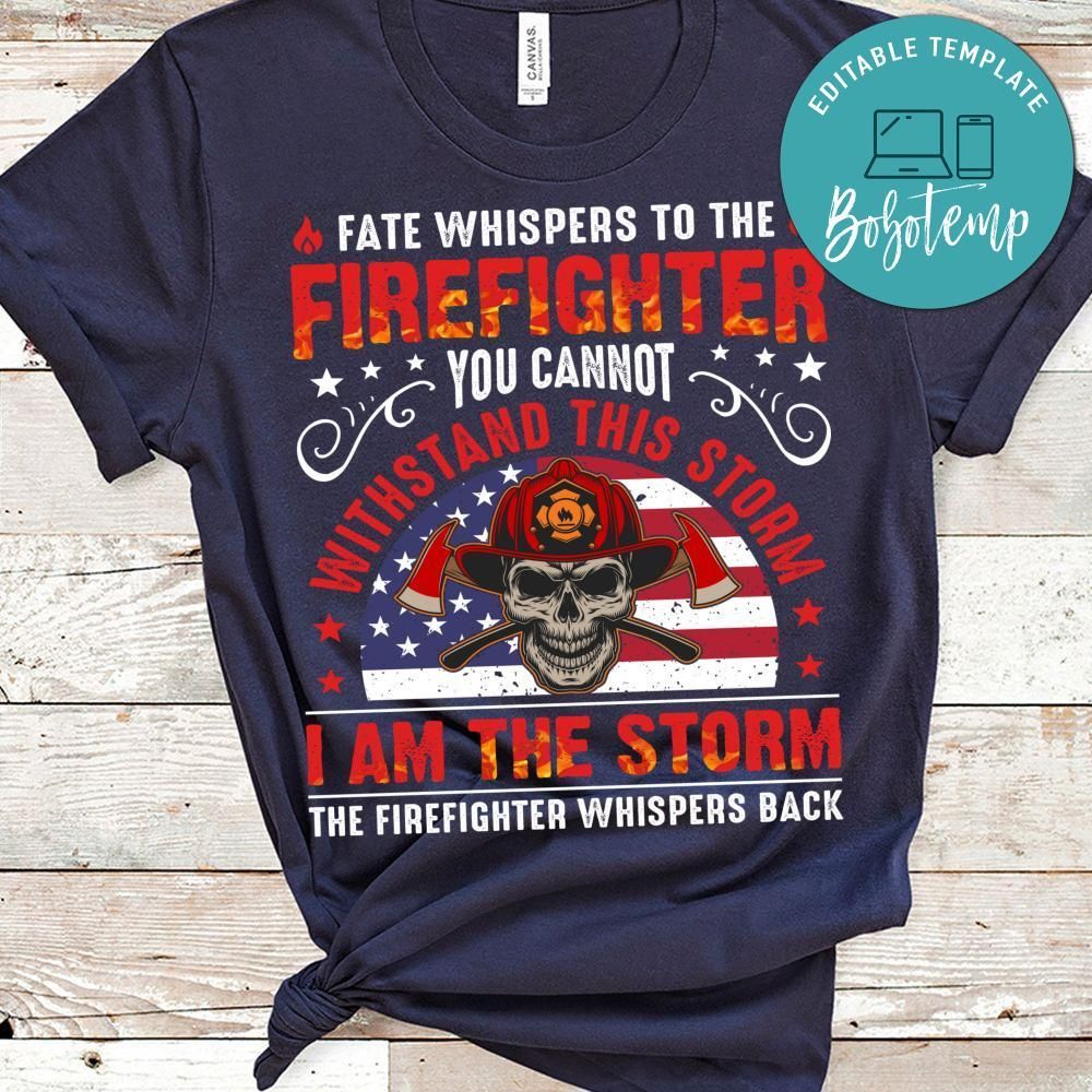 I'm The Storm The Firefighter Whispers Back Shirt
