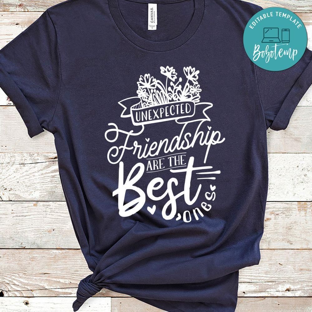 Unexpected Friendship Are The Best Ones Shirt