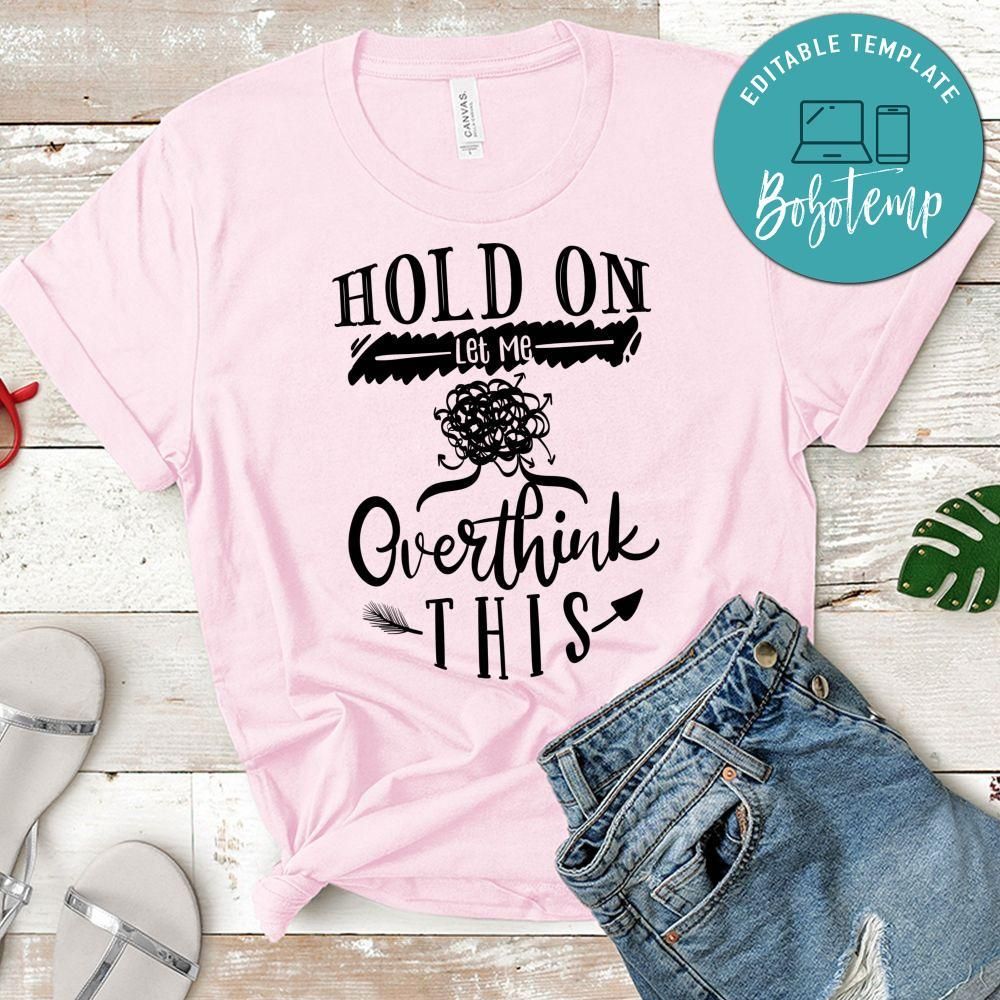 Hold On Let Me Overthink This Unisex Shirt