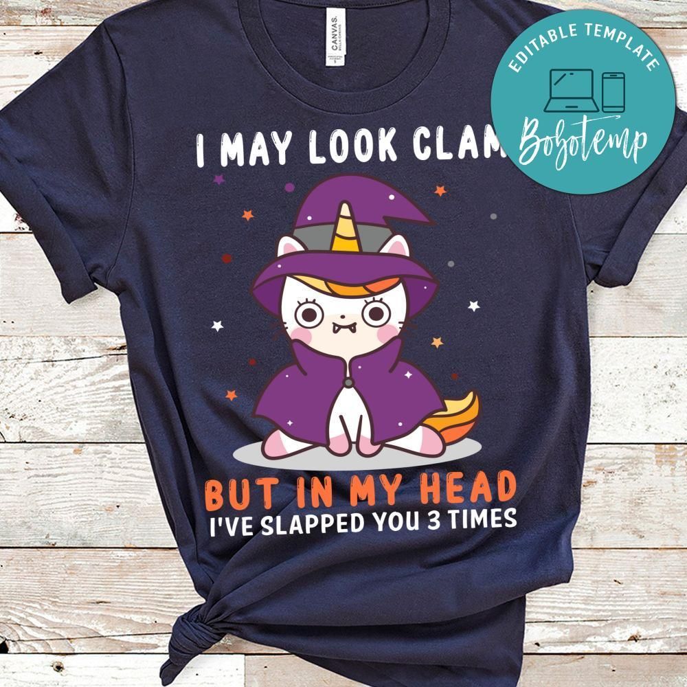 Look Calm But In My Head I've Slapped You 3 Times Unicorn Shirts