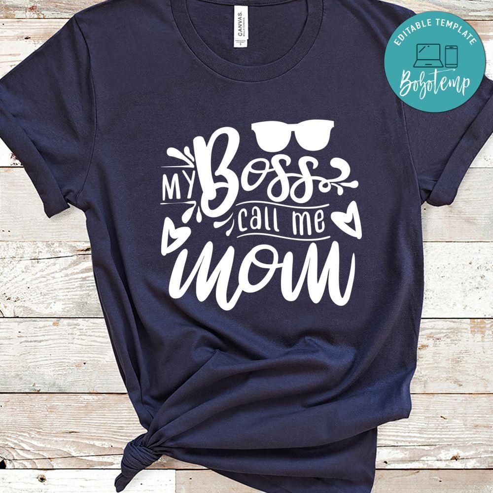 My Boss Call Me Mom Shirt