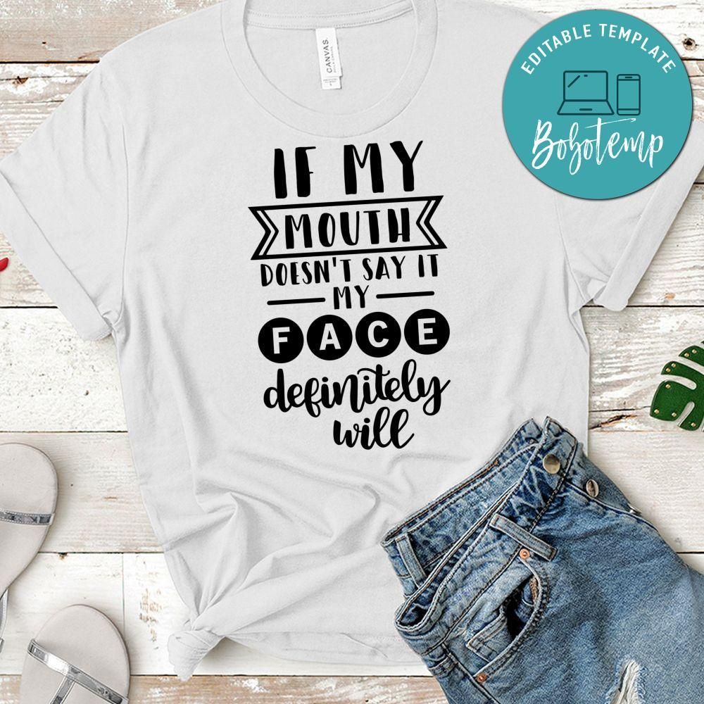 If My Mouth Doesn’t Say It My Face Definitely Will Shirt
