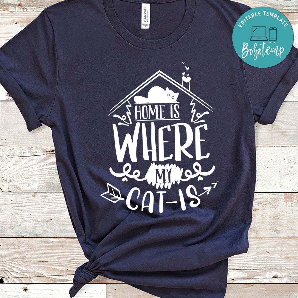 Home Is Where My Cat Is T-Shirt