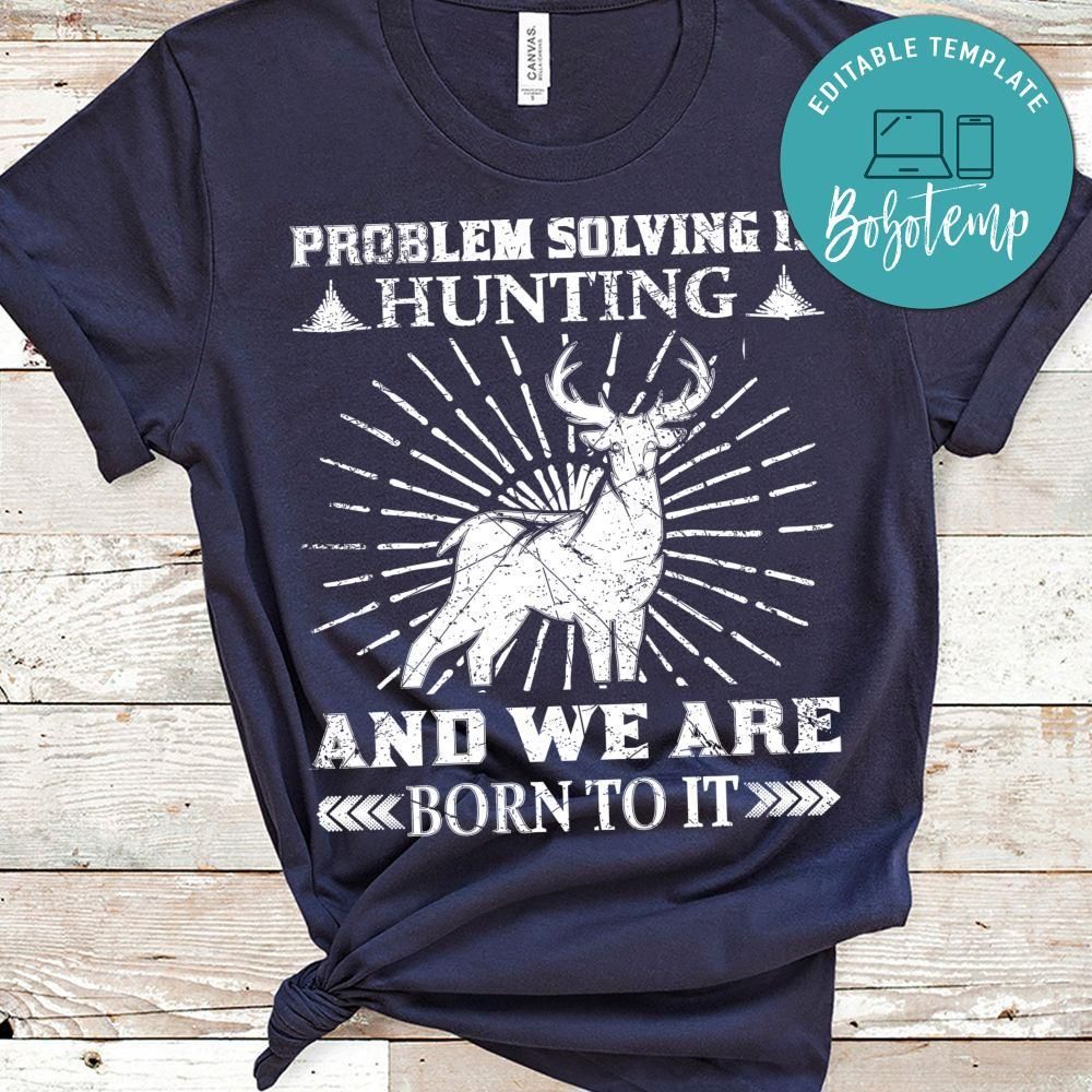Problem Solving Is Hunting And We Are Born To It Shirt