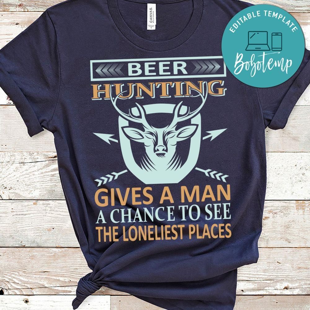 Beer Hunting Gives A Man A Chance To See The Loneliest Places Shirt
