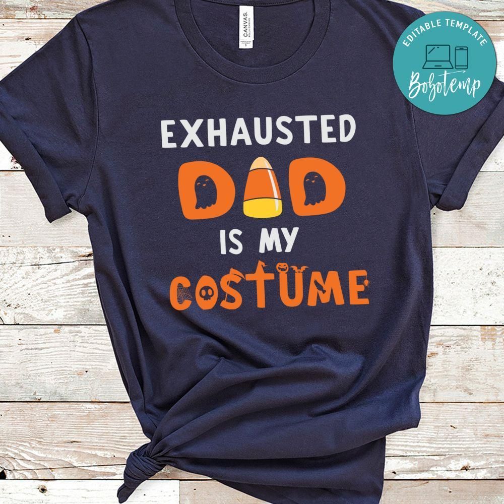 Exhausted Dad Is My Costume Halloween Shirt