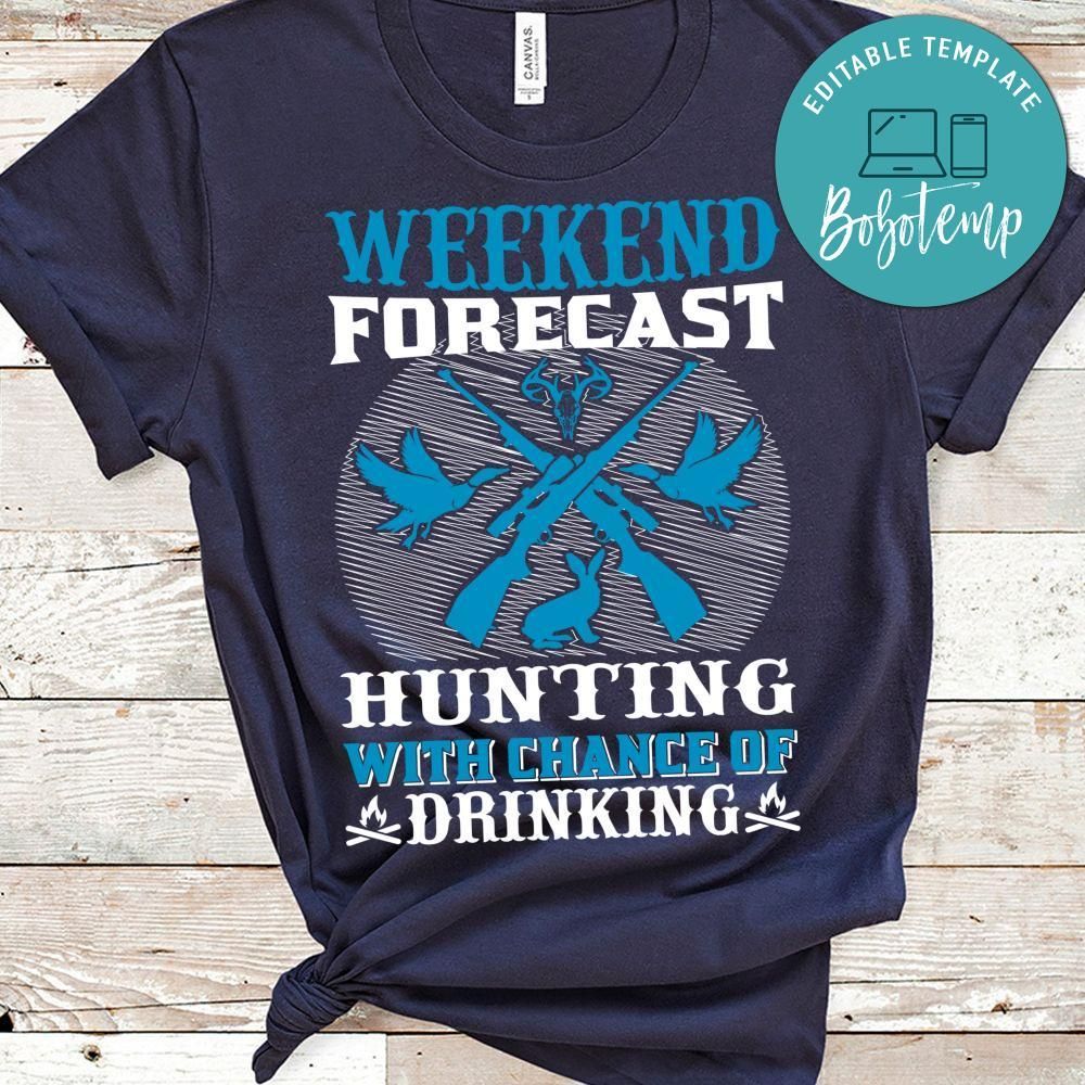 Weekend Forecast Hunting With Chance Of Drinking Shirt