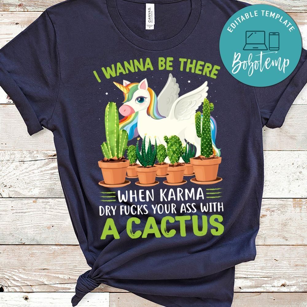 Karma Dry Fucks Your Ass With A Cactus Unicorn Shirt