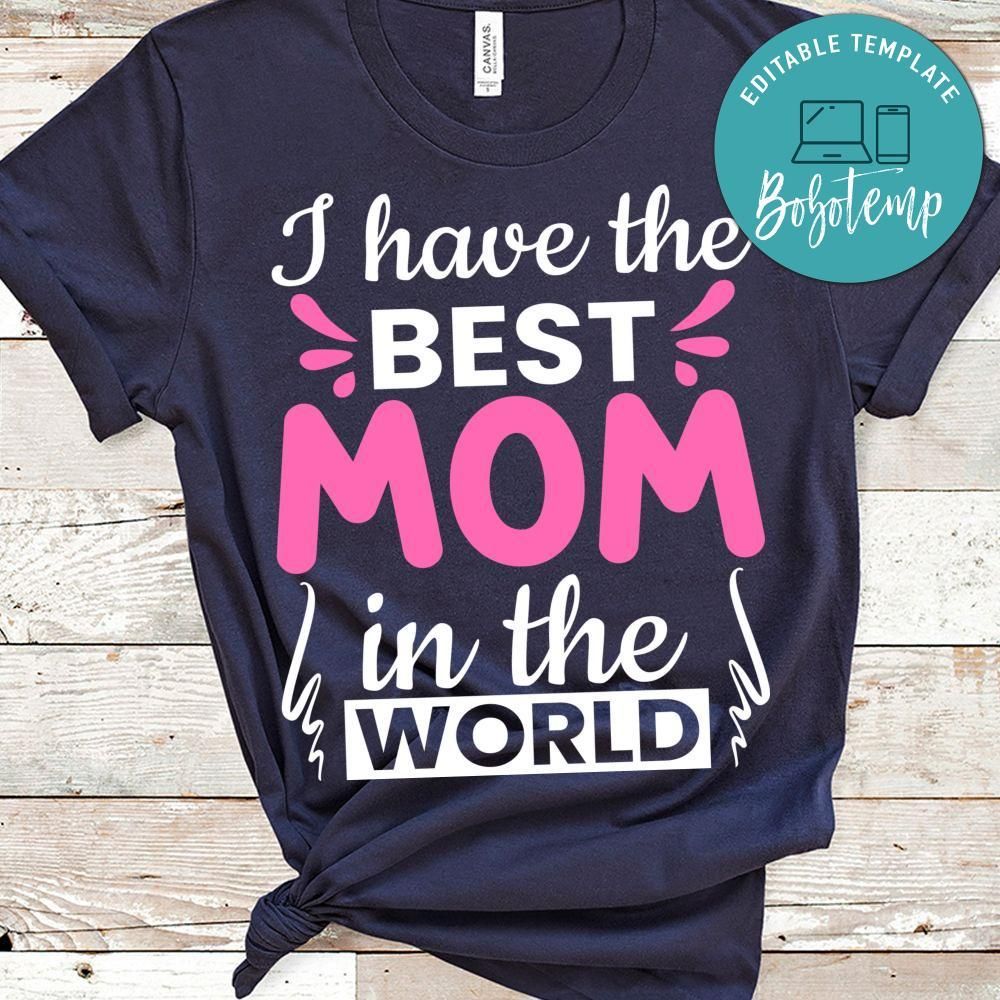 I Have The Best Mom In The World T Shirt
