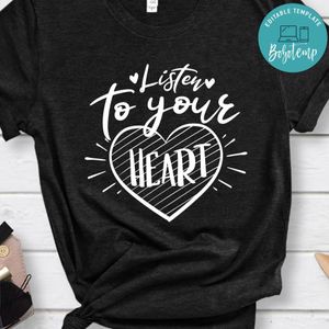 Listen To Your Heart Shirt