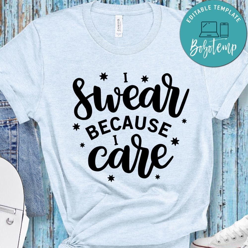 I Swear Because I Care Shirt