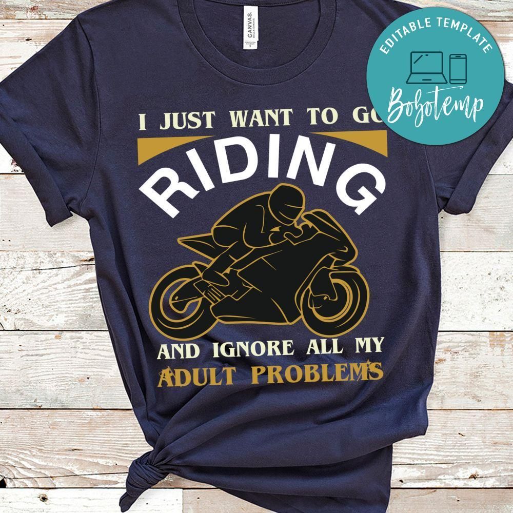 I Just Want To Go Riding And Ignore All My Adult Problems Shirt