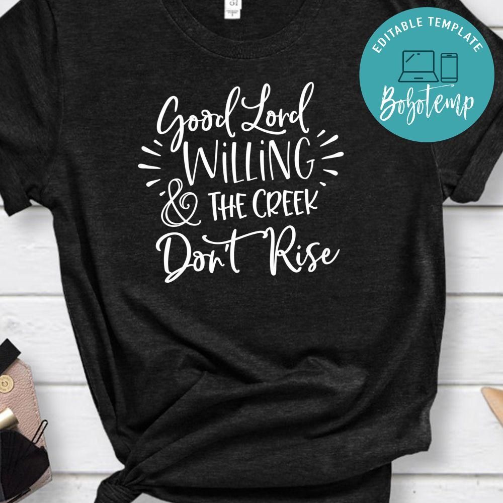 Good Lord Willing Creek Don't Rise Shirt