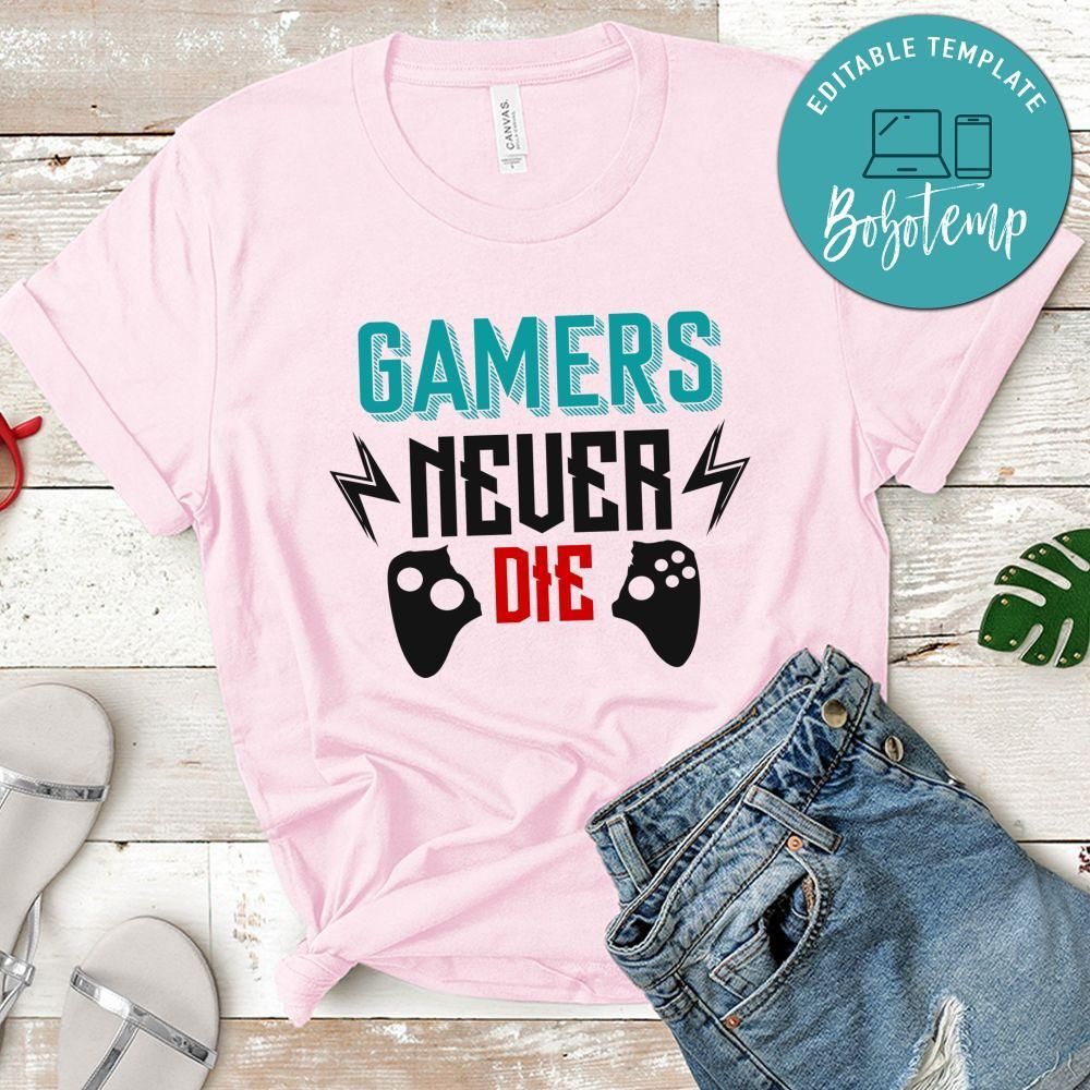Gamers Never Die Shirt