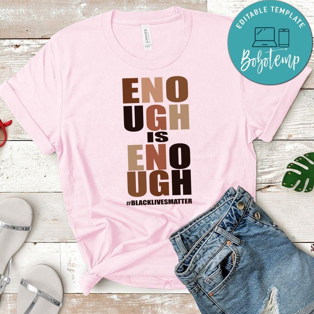 Black Lives Matter Enough Is Enough T-Shirt