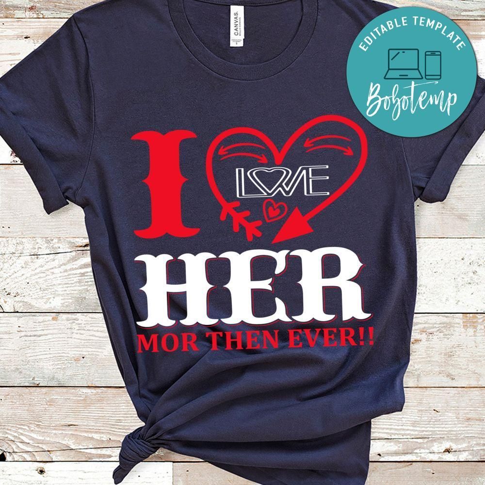 I Love Her Mor Then Ever Shirt